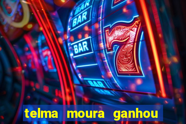 telma moura ganhou na loteria